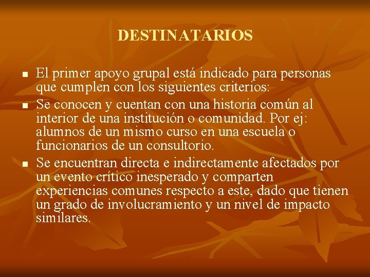 DESTINATARIOS n n n El primer apoyo grupal está indicado para personas que cumplen