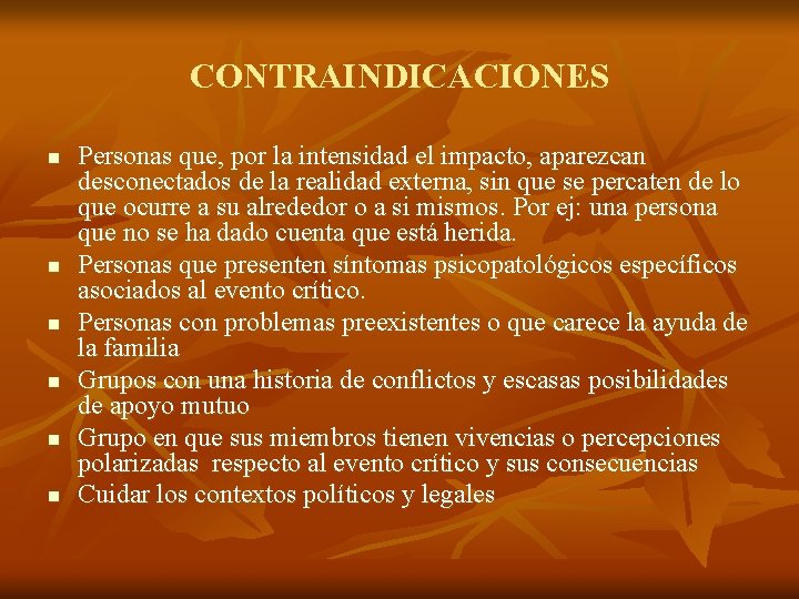 CONTRAINDICACIONES n n n Personas que, por la intensidad el impacto, aparezcan desconectados de