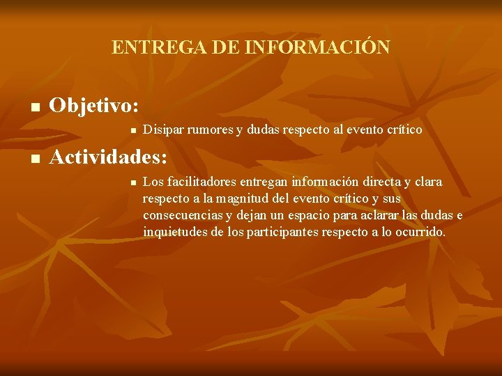 ENTREGA DE INFORMACIÓN n Objetivo: n n Disipar rumores y dudas respecto al evento