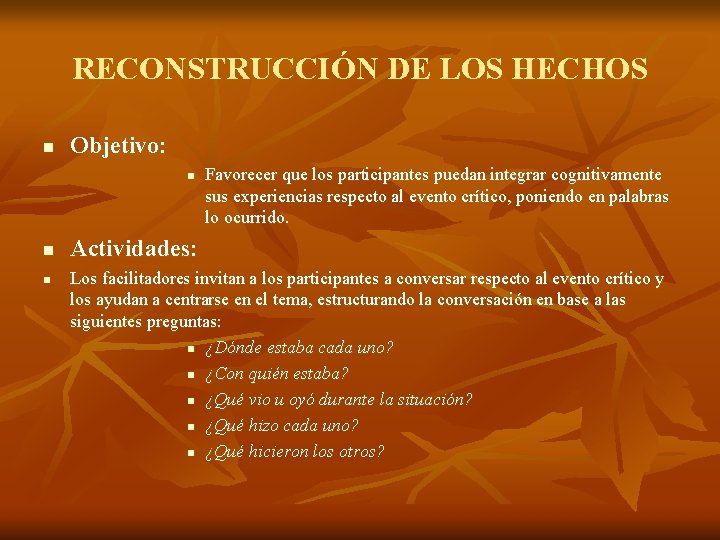 RECONSTRUCCIÓN DE LOS HECHOS n Objetivo: n n n Favorecer que los participantes puedan