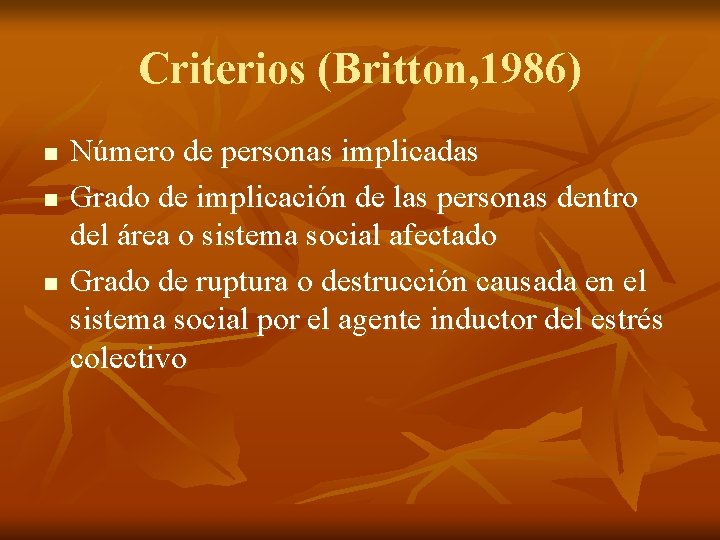 Criterios (Britton, 1986) n n n Número de personas implicadas Grado de implicación de