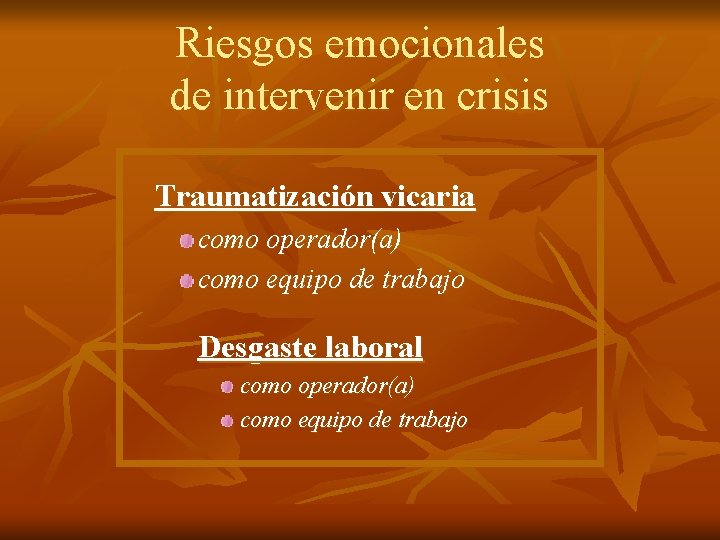 Riesgos emocionales de intervenir en crisis Traumatización vicaria como operador(a) como equipo de trabajo