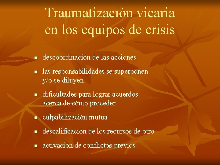 Traumatización vicaria en los equipos de crisis n n n descoordinación de las acciones