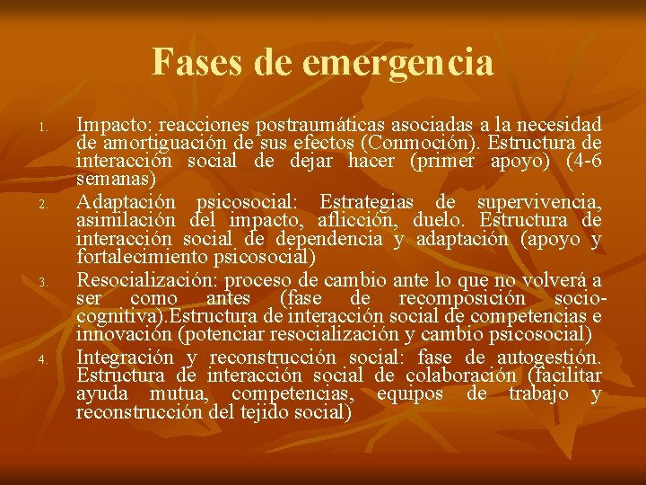 Fases de emergencia 1. 2. 3. 4. Impacto: reacciones postraumáticas asociadas a la necesidad