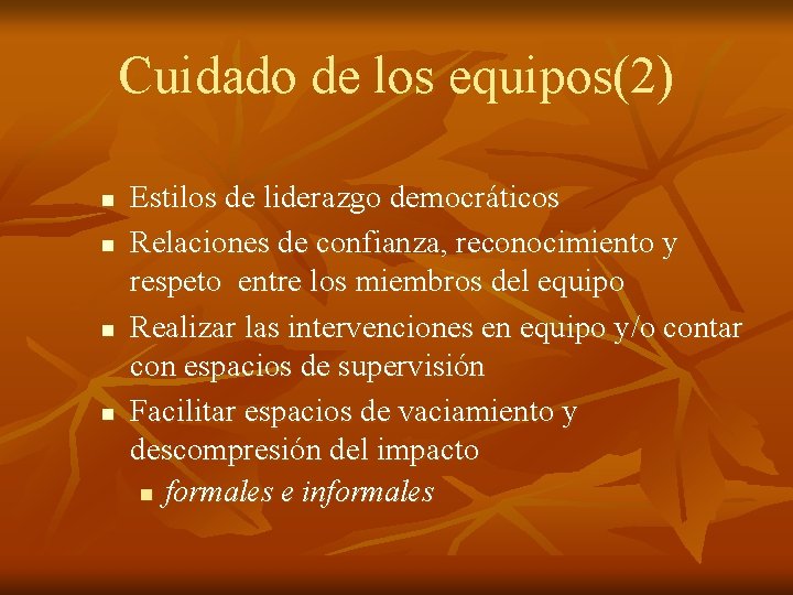 Cuidado de los equipos(2) n n Estilos de liderazgo democráticos Relaciones de confianza, reconocimiento