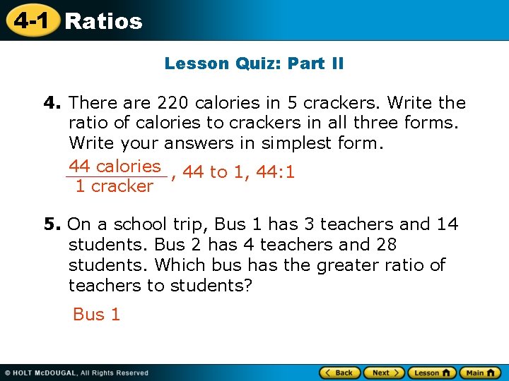 4 -1 Ratios Lesson Quiz: Part II 4. There are 220 calories in 5