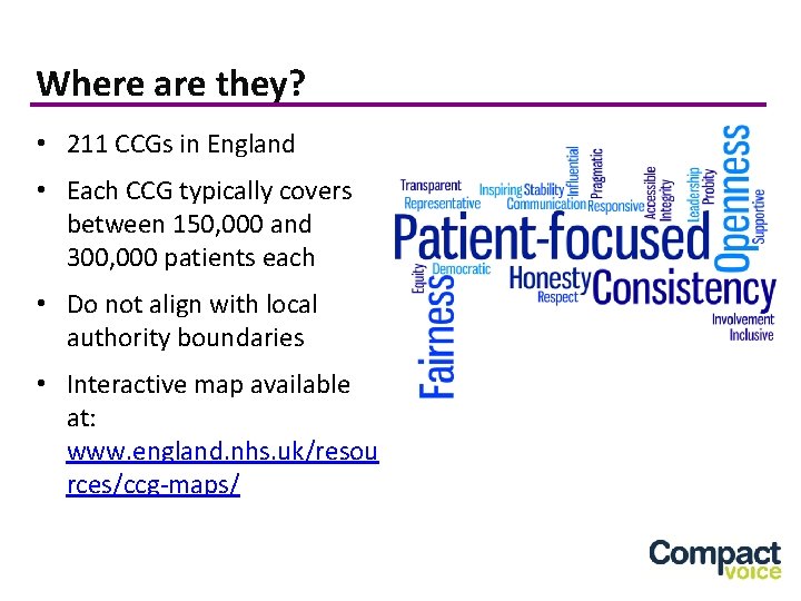 Where are they? • 211 CCGs in England • Each CCG typically covers between