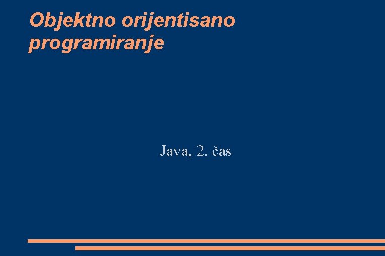 Objektno orijentisano programiranje Java, 2. čas 