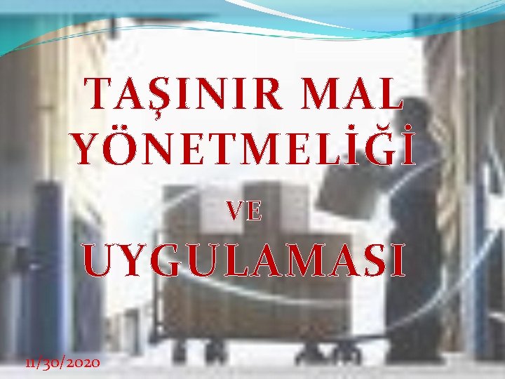  TAŞINIR MAL YÖNETMELİĞİ VE UYGULAMASI 11/30/2020 