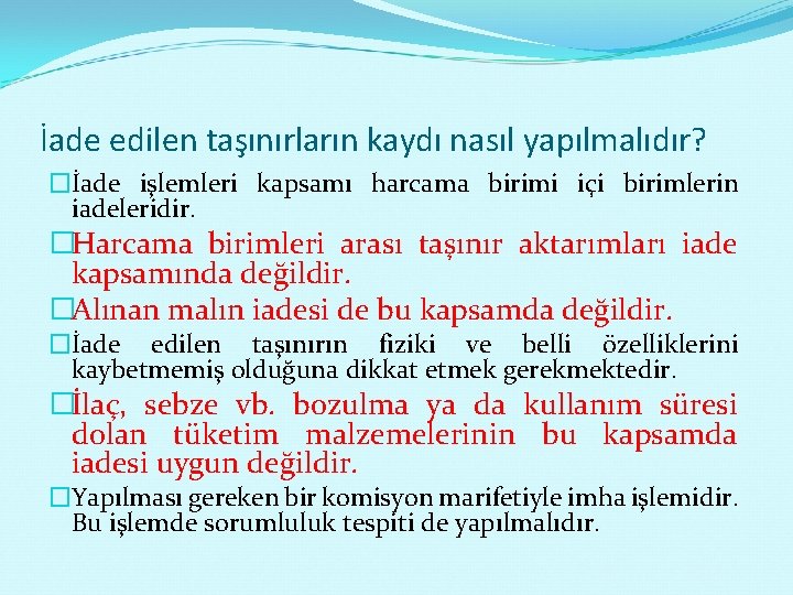 İade edilen taşınırların kaydı nasıl yapılmalıdır? �İade işlemleri kapsamı harcama birimi içi birimlerin iadeleridir.