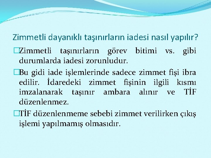 Zimmetli dayanıklı taşınırların iadesi nasıl yapılır? �Zimmetli taşınırların görev bitimi vs. gibi durumlarda iadesi