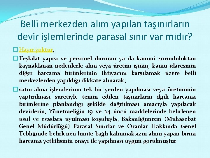 Belli merkezden alım yapılan taşınırların devir işlemlerinde parasal sınır var mıdır? � Hayır yoktur,