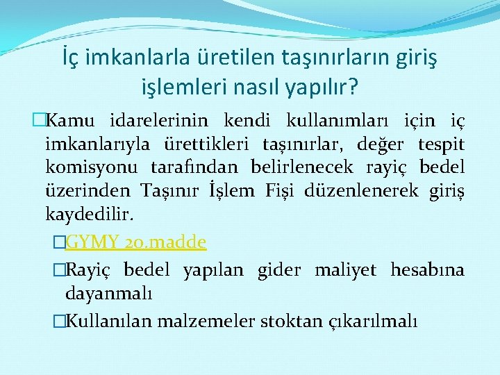 İç imkanlarla üretilen taşınırların giriş işlemleri nasıl yapılır? �Kamu idarelerinin kendi kullanımları için iç