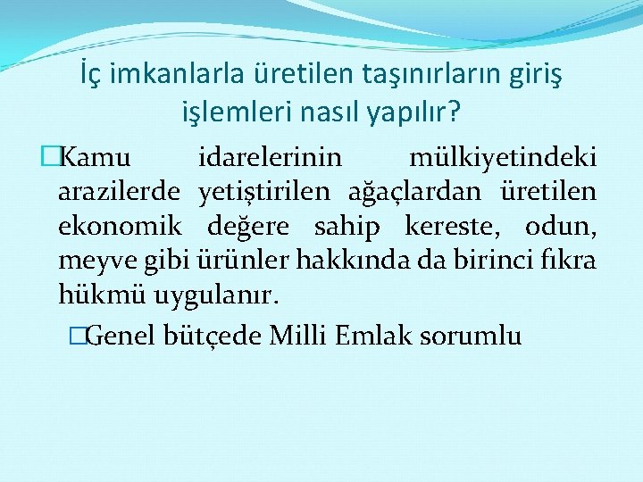 İç imkanlarla üretilen taşınırların giriş işlemleri nasıl yapılır? �Kamu idarelerinin mülkiyetindeki arazilerde yetiştirilen ağaçlardan