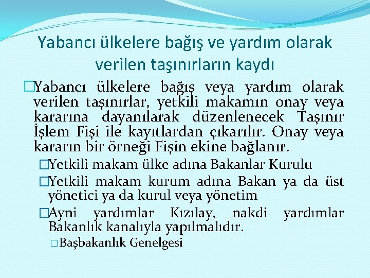 Yabancı ülkelere bağış ve yardım olarak verilen taşınırların kaydı �Yabancı ülkelere bağış veya yardım