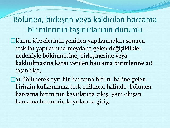 Bölünen, birleşen veya kaldırılan harcama birimlerinin taşınırlarının durumu �Kamu idarelerinin yeniden yapılanmaları sonucu teşkilat