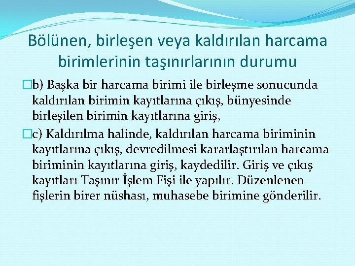 Bölünen, birleşen veya kaldırılan harcama birimlerinin taşınırlarının durumu �b) Başka bir harcama birimi ile