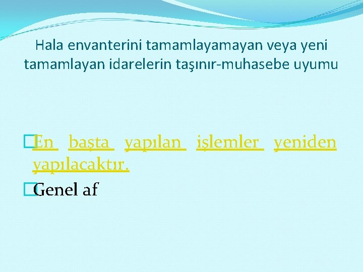 Hala envanterini tamamlayamayan veya yeni tamamlayan idarelerin taşınır-muhasebe uyumu �En başta yapılan işlemler yeniden