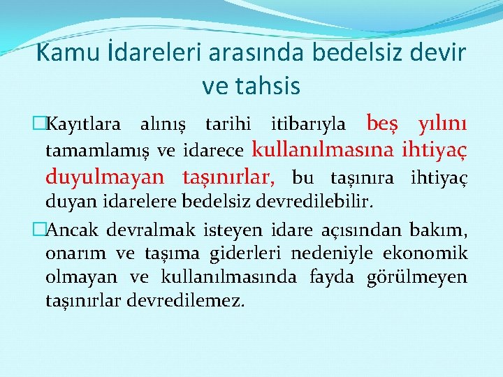 Kamu İdareleri arasında bedelsiz devir ve tahsis �Kayıtlara alınış tarihi itibarıyla beş yılını tamamlamış