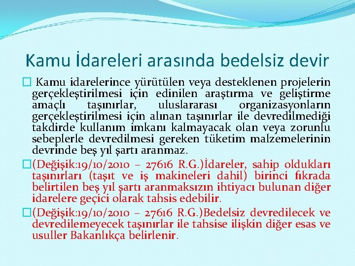 Kamu İdareleri arasında bedelsiz devir � Kamu idarelerince yürütülen veya desteklenen projelerin gerçekleştirilmesi için