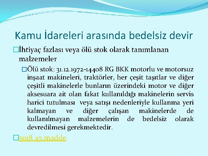 Kamu İdareleri arasında bedelsiz devir �İhtiyaç fazlası veya ölü stok olarak tanımlanan malzemeler �Ölü