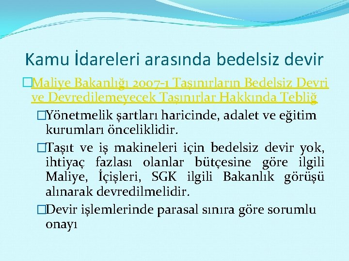 Kamu İdareleri arasında bedelsiz devir �Maliye Bakanlığı 2007 -1 Taşınırların Bedelsiz Devri ve Devredilemeyecek