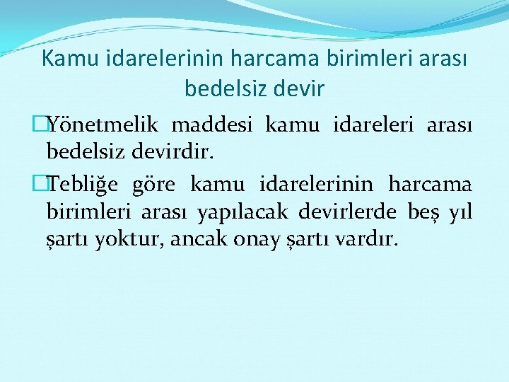 Kamu idarelerinin harcama birimleri arası bedelsiz devir �Yönetmelik maddesi kamu idareleri arası bedelsiz devirdir.