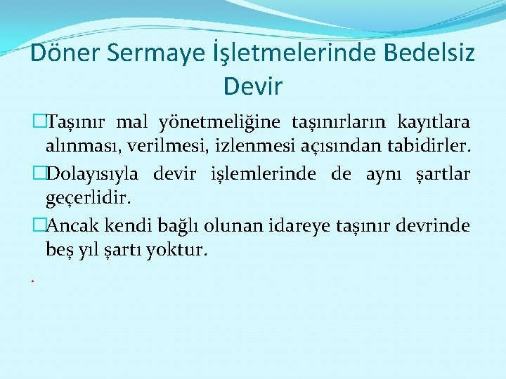 Döner Sermaye İşletmelerinde Bedelsiz Devir �Taşınır mal yönetmeliğine taşınırların kayıtlara alınması, verilmesi, izlenmesi açısından