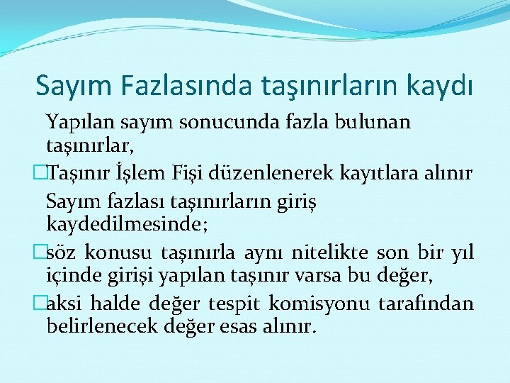 Sayım Fazlasında taşınırların kaydı Yapılan sayım sonucunda fazla bulunan taşınırlar, �Taşınır İşlem Fişi düzenlenerek