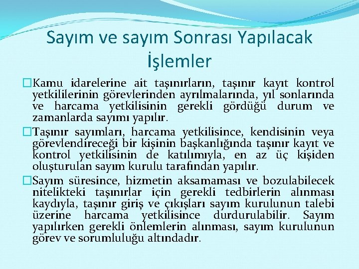 Sayım ve sayım Sonrası Yapılacak İşlemler �Kamu idarelerine ait taşınırların, taşınır kayıt kontrol yetkililerinin