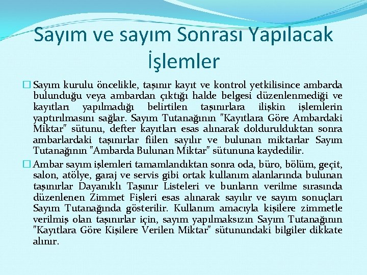 Sayım ve sayım Sonrası Yapılacak İşlemler � Sayım kurulu öncelikle, taşınır kayıt ve kontrol