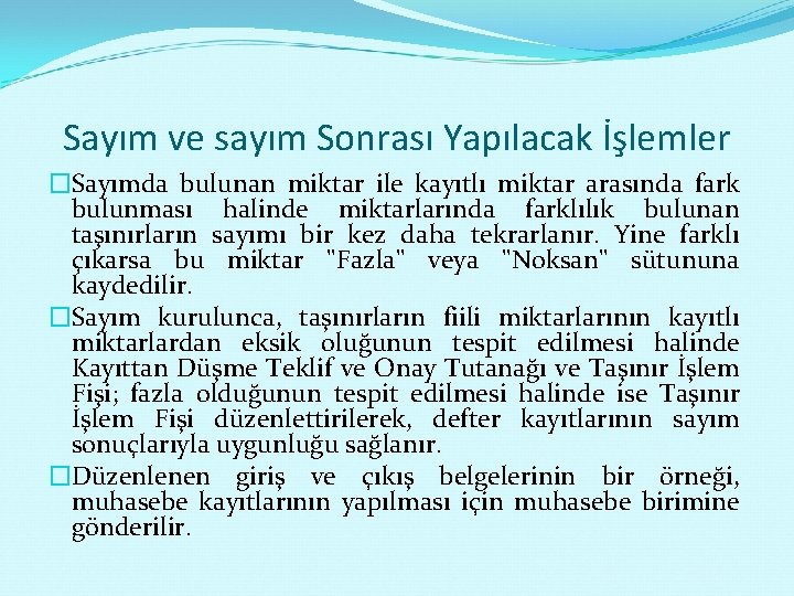 Sayım ve sayım Sonrası Yapılacak İşlemler �Sayımda bulunan miktar ile kayıtlı miktar arasında fark