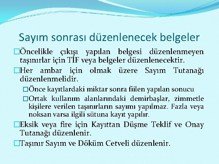 Sayım sonrası düzenlenecek belgeler �Öncelikle çıkışı yapılan belgesi düzenlenmeyen taşınırlar için TİF veya belgeler