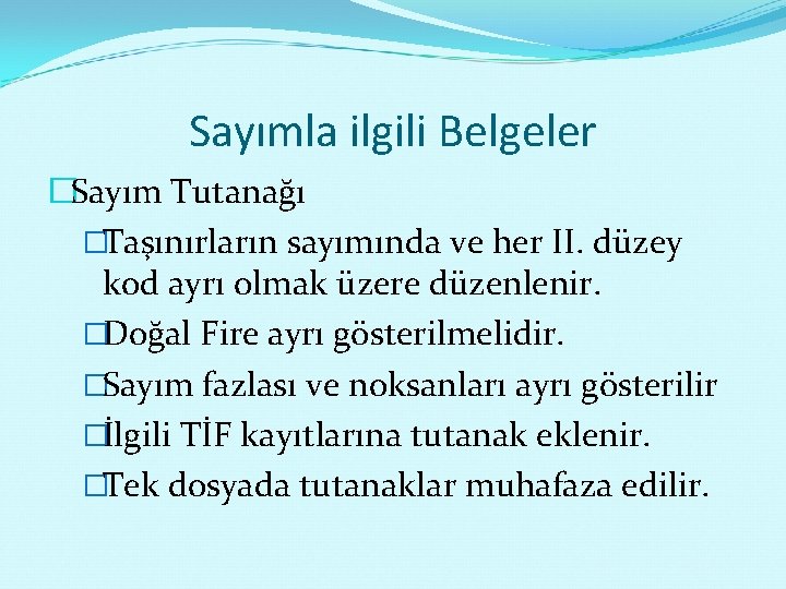 Sayımla ilgili Belgeler �Sayım Tutanağı �Taşınırların sayımında ve her II. düzey kod ayrı olmak