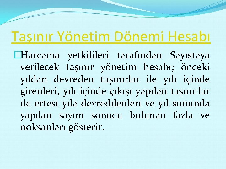 Taşınır Yönetim Dönemi Hesabı �Harcama yetkilileri tarafından Sayıştaya verilecek taşınır yönetim hesabı; önceki yıldan