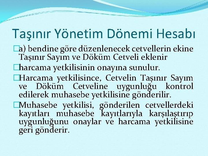 Taşınır Yönetim Dönemi Hesabı �a) bendine göre düzenlenecek cetvellerin ekine Taşınır Sayım ve Döküm