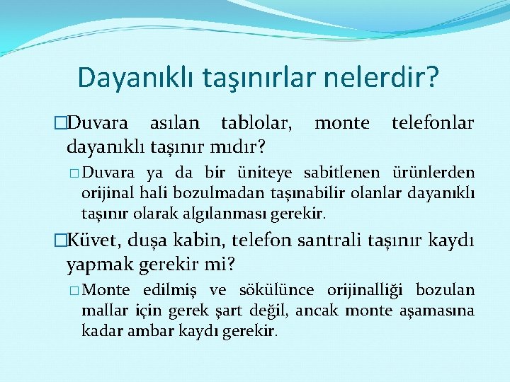 Dayanıklı taşınırlar nelerdir? �Duvara asılan tablolar, monte telefonlar dayanıklı taşınır mıdır? � Duvara ya