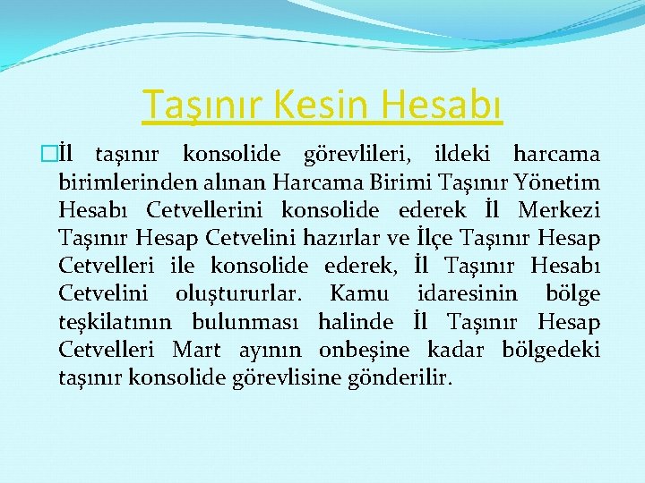 Taşınır Kesin Hesabı �İl taşınır konsolide görevlileri, ildeki harcama birimlerinden alınan Harcama Birimi Taşınır