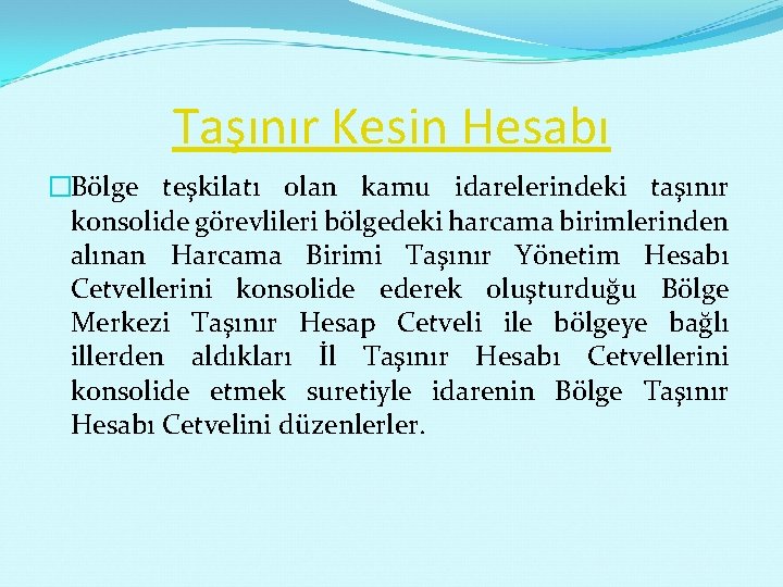 Taşınır Kesin Hesabı �Bölge teşkilatı olan kamu idarelerindeki taşınır konsolide görevlileri bölgedeki harcama birimlerinden