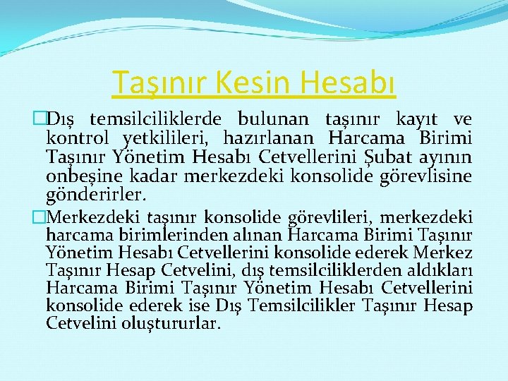 Taşınır Kesin Hesabı �Dış temsilciliklerde bulunan taşınır kayıt ve kontrol yetkilileri, hazırlanan Harcama Birimi