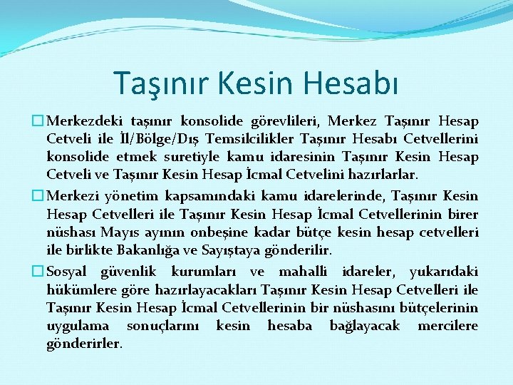 Taşınır Kesin Hesabı � Merkezdeki taşınır konsolide görevlileri, Merkez Taşınır Hesap Cetveli ile İl/Bölge/Dış