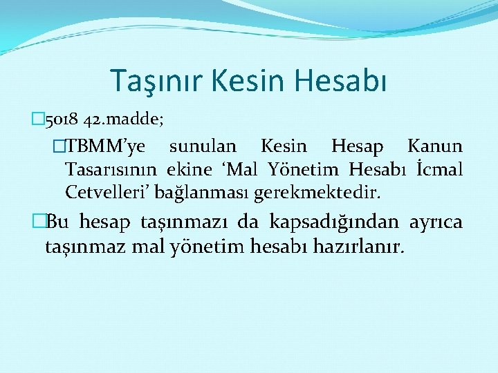 Taşınır Kesin Hesabı � 5018 42. madde; �TBMM’ye sunulan Kesin Hesap Kanun Tasarısının ekine