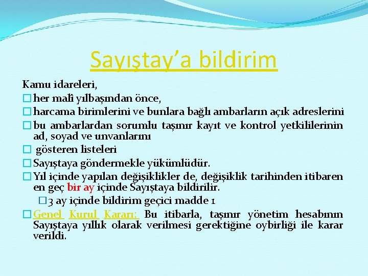 Sayıştay’a bildirim Kamu idareleri, �her malî yılbaşından önce, �harcama birimlerini ve bunlara bağlı ambarların