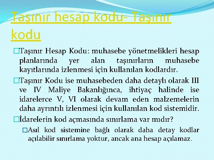 Taşınır hesap kodu- Taşınır kodu �Taşınır Hesap Kodu: muhasebe yönetmelikleri hesap planlarında yer alan