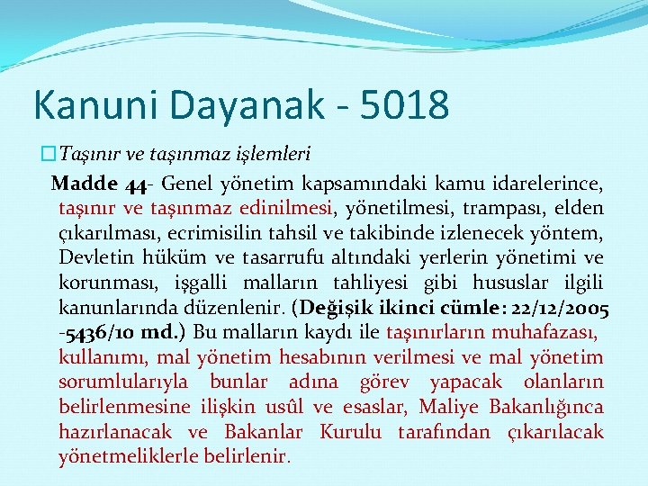 Kanuni Dayanak - 5018 �Taşınır ve taşınmaz işlemleri Madde 44 - Genel yönetim kapsamındaki