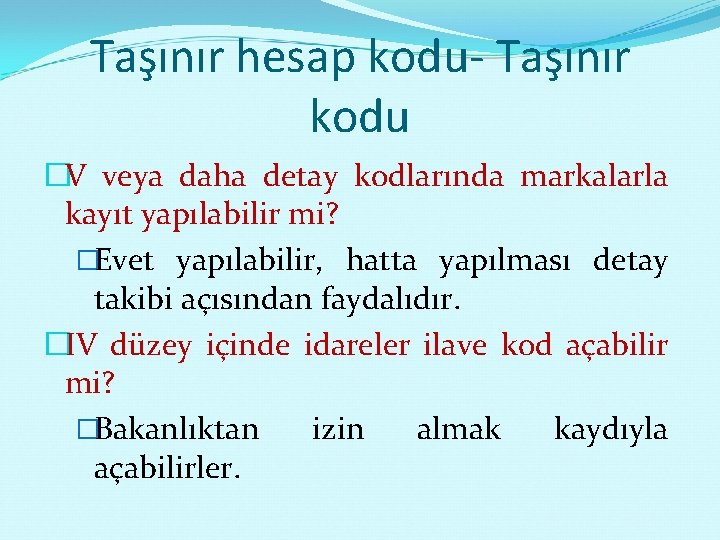 Taşınır hesap kodu- Taşınır kodu �V veya daha detay kodlarında markalarla kayıt yapılabilir mi?