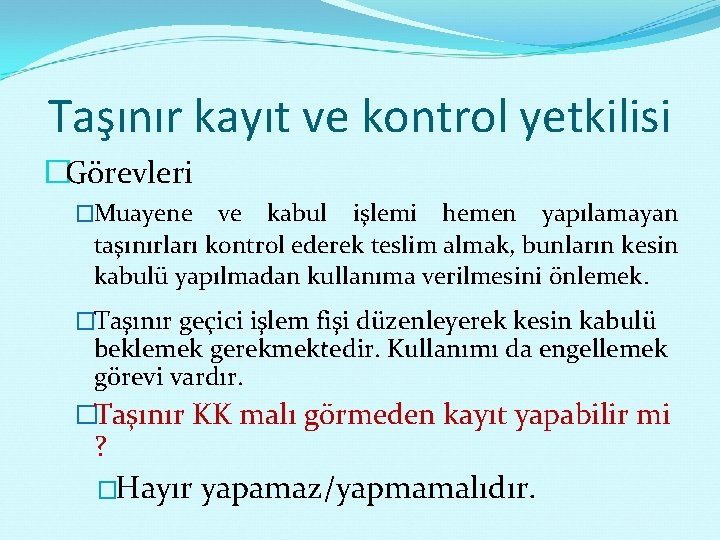 Taşınır kayıt ve kontrol yetkilisi �Görevleri �Muayene ve kabul işlemi hemen yapılamayan taşınırları kontrol