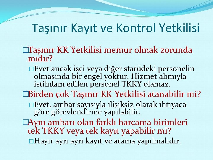 Taşınır Kayıt ve Kontrol Yetkilisi �Taşınır KK Yetkilisi memur olmak zorunda mıdır? �Evet ancak