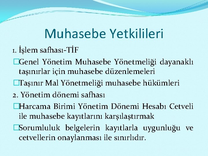 Muhasebe Yetkilileri 1. İşlem safhası-TİF �Genel Yönetim Muhasebe Yönetmeliği dayanaklı taşınırlar için muhasebe düzenlemeleri