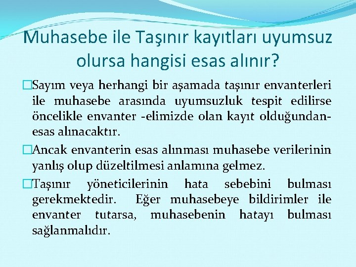 Muhasebe ile Taşınır kayıtları uyumsuz olursa hangisi esas alınır? �Sayım veya herhangi bir aşamada